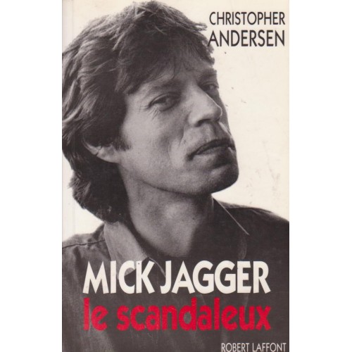 Mick Jagger  le scandaleux   Christopher Anderson